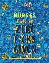 Nurses Call it Zero F*cks Given.