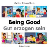 My First Bilingual Book - Being Good - German-english