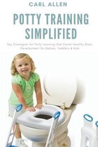 Potty Training Simplified: Key Strategies for Potty Learning that Foster Healthy Brain Development for Babies, Toddlers & Kids