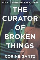 Curator of Broken Things-The Curator of Broken Things Book 3
