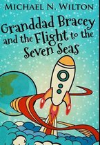 Granddad Bracey And The Flight To The Seven Seas