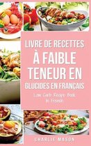 Livre de recettes a faible teneur en glucides En francais/ Low Carb Recipe Book In French