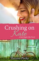 Red Maple Falls 2 - Crushing on Kate (Red Maple Falls Novel, #2)