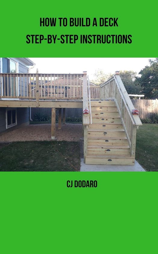 How to Build a Deck StepbyStep Instructions (ebook), Cj Dodaro