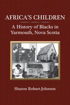 Africa's Children: A History Of Blacks In Yarmouth, Nova Scotia