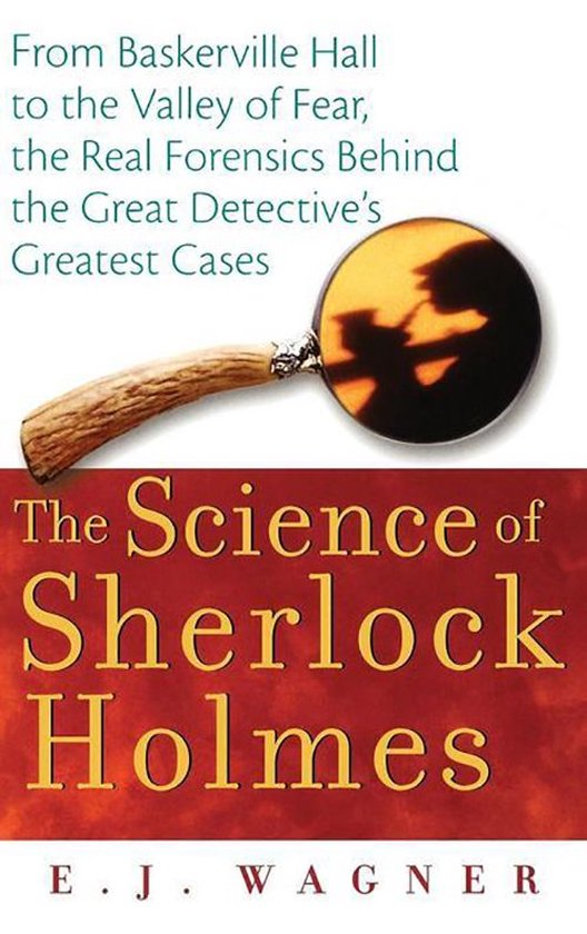 Boekomslag: De Wetenschap van Sherlock Holmes door E.J. Wagner met vergrootglas en silhouet op rode achtergrond.