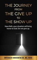 The Journey from the Give Up to the Show Up