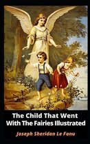 The Child That Went With The Fairies Illustrated