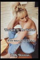 Blacked At The Ballet!