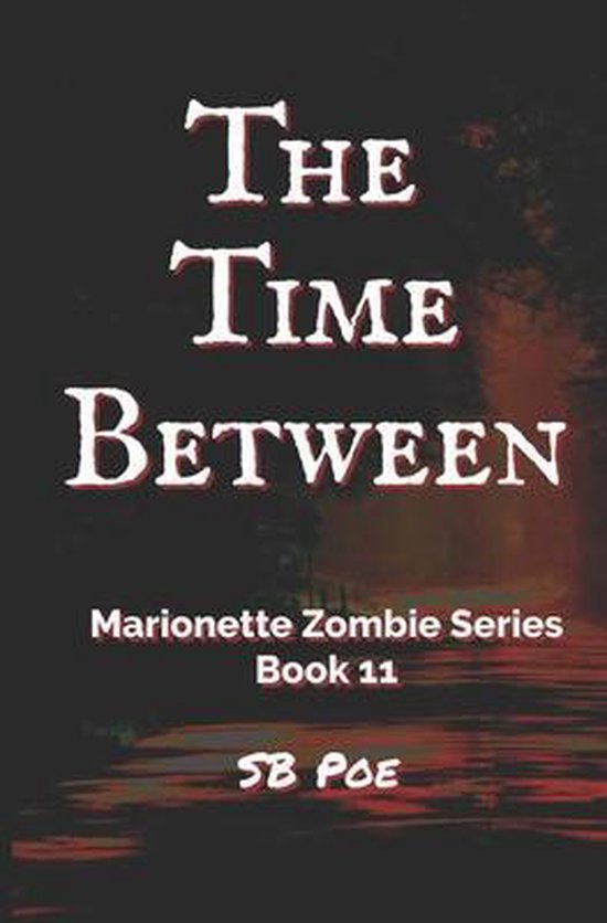 The Time Between: Marionette Zombie Series Book 11