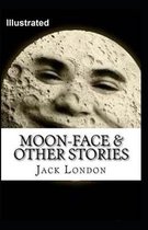 Moon-Face & Other Stories Illustrated