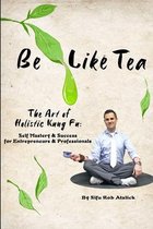 Be Like Tea: The Art of Holistic Kung Fu