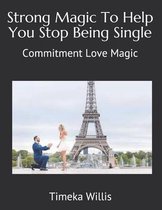 Strong Magic To Help You Stop Being Single