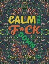 Calm The F*ck Down A Swear Word Coloring Book