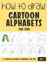 How to Draw Cartoon Alphabets for Kids - Volume 1