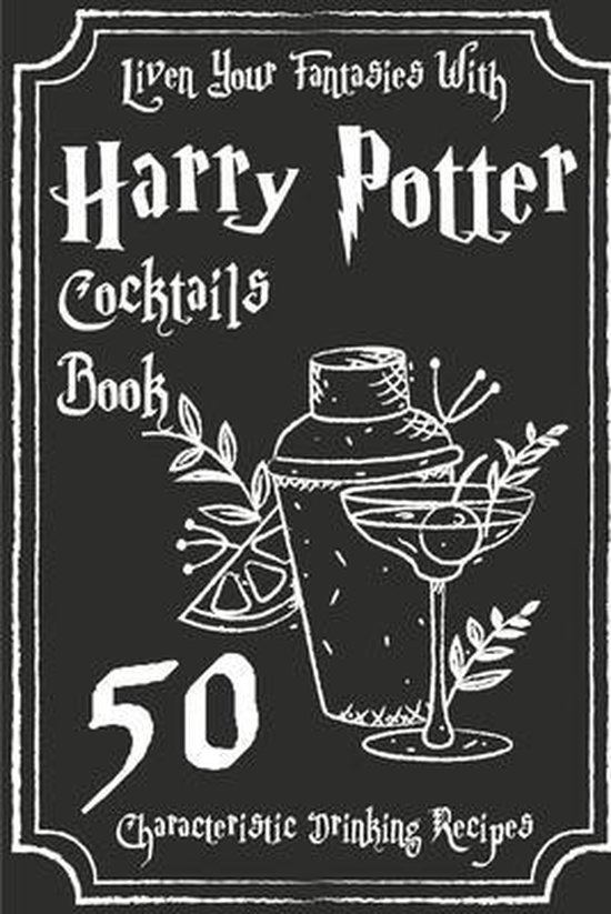 Liven Your Fantasies With Harry Potter Cocktails Book 50 Cha ... - cover