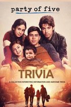 Party of Five Trivia: A Collection Interesting Information and Awesome Trivia