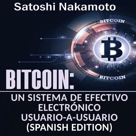 Bitcoin: Un Sistema de Efectivo Electrónico Usuario-a-Usuar ... - cover