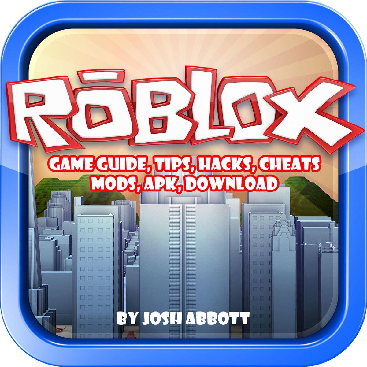 Roblox Game Guide, Tips, Hacks, Cheats Mods Apk, Download eBook por Hse  Games - EPUB Libro
