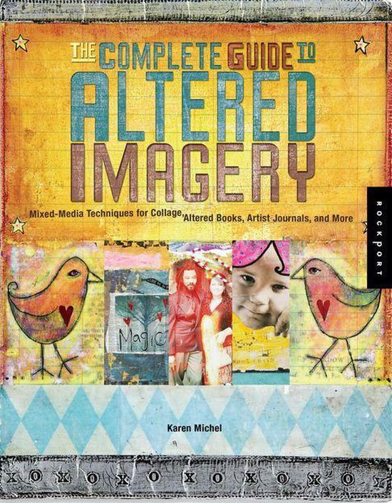 The Complete Guide to Altered Imagery: Mixed-Media Technique ... - cover
