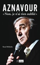 Aznavour ''Non, je n'ai rien oublié''