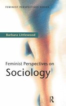 Feminist Perspectives - Feminist Perspectives on Sociology