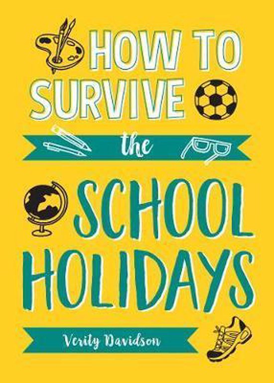 How To Survive The School Holidays Verity Davidson 9781786858023