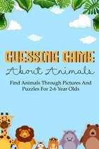 Guessing Game About Animals Find Animals Through Pictures And Puzzles For 2-6 Year Olds