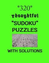 320 Thoughtful  Sudoku  puzzles with Solutions