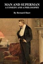 Man and Superman a Comedy and a Philosophy