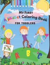 My First ABC Alphabet Coloring Book FOR TODDLERS