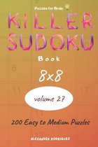 Puzzles for Brain - Killer Sudoku Book 200 Easy to Medium Puzzles 8x8 (volume 27)
