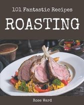 101 Fantastic Roasting Recipes