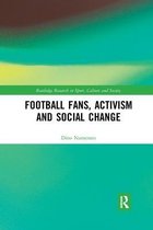 Routledge Research in Sport, Culture and Society- Football Fans, Activism and Social Change