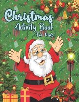 Christmas Activity Book For Kids: Christmas with this Adorable Activity book that is perfect for little hands. Dot to Dot, Coloring, Maze & Word Search Activities Book for Kids. Gl