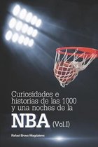 Curiosidades E Historias de las 1000 y una Noches de la NBA- Curiosidades e historias de las 1000 y una noches de la NBA (Vol. I)