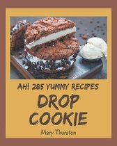 Ah! 285 Yummy Drop Cookie Recipes