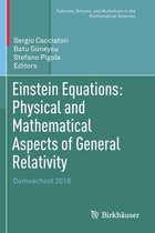 Einstein Equations Physical and Mathematical Aspects of General Relativity