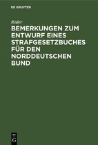 Bemerkungen Zum Entwurf Eines Strafgesetzbuches Für Den Norddeutschen Bund