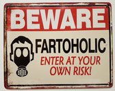 Beware Fartaholic Reclamebord van metaal 25 x 20 cm METALEN-WANDBORD - MUURPLAAT - VINTAGE - RETRO - HORECA- BORD-WANDDECORATIE -TEKSTBORD - DECORATIEBORD - RECLAMEPLAAT - WANDPLAA