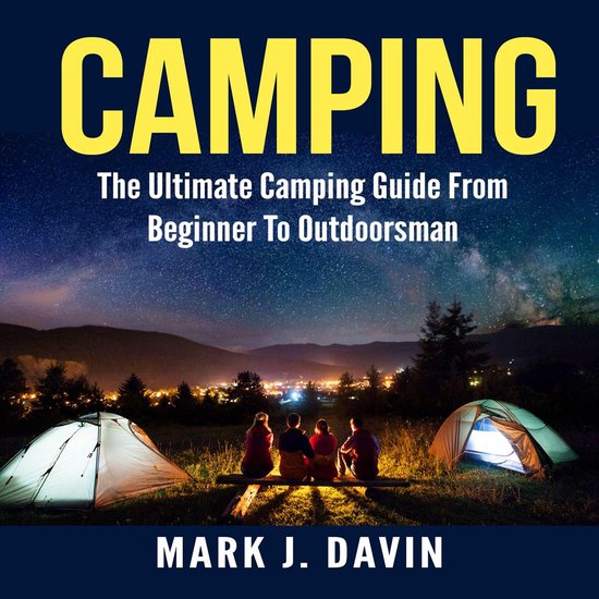 Camping: The Ultimate Camping Guide From Beginner To Outdoor ... - cover