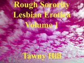 Rough Sorority Lesbian Erotica 1 - Rough Sorority Lesbian Erotica Volume 1