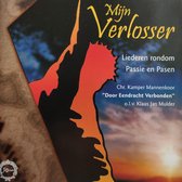 Mijn Verlosser - Chr. Kamper Mannenkoor Door Eendracht Verbonden o.l.v. Klaas Jan Mulder