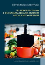 Savoir quoi manger, tout simplement... - - Dictionnaire des modes de cuisson et de conservation des aliments pour la mucoviscidose