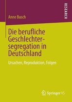 Die Berufliche Geschlechtersegregation in Deutschland