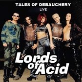 Lords of Acid - Tales of Debauchery Live
