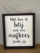 Tekstlijstje Wat ben ik blij met een mafkees zoals jij / tekstbordje / liefde / cadeau