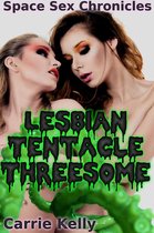 Tentacle Planet 2 - Space Sex Chronicles: Lesbian Tentacle Threesome (Alien Tentacle Erotica)