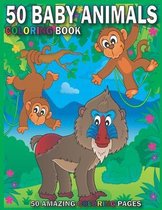 50 Baby Animals Coloring Book/50 Amazing Coloring Pages