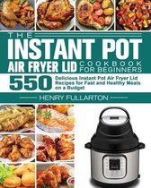 The Instant Pot Air Fryer Lid Cookbook for Beginners